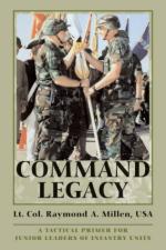 26378 - Millen, R.A. - Command Legacy. A Tactical Primer for Junior Leaders of Infantry Units