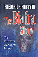 26445 - Forsyth, F. - Biafra Story. The Making of an African Legend (The)