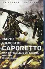 26448 - Silvestri, M. - Caporetto. Una battaglia un enigma. La piu' grande catastrofe dell'esercito italiano