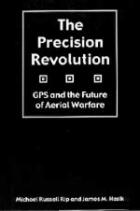 26568 - Russell Rip, M. - Precision Revolution. GPS and the Future of Aerial Warfare (The)