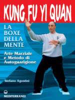 26898 - Agostini, S. - Kung fu Yi Quan. La boxe della mente. Arte marziale e metodo di autoguarigione