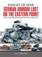 26931 - Carruthers, B. - Images of War. German Armour Lost in Combat on the Eastern Front