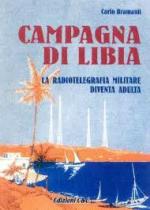 27053 - Bramanti, C. - Campagna di Libia. La radiotelegrafia militare diventa adulta