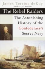 27341 - deKay, J.T. - Rebel Raiders. The Astonishing History of the Confederacy's Secret Navy (The)