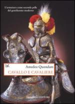 27593 - Quondam, A. - Cavallo e cavaliere. L'armatura come seconda pelle del gentiluomo moderno