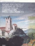 28081 - Virgilio, G. - Andar per castelli. Itinerari in Friuli Venezia Giulia Vol 1: I castelli del Friuli collinare