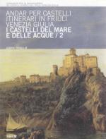 28087 - Virgilio, G. - Andar per castelli. Itinerari in Friuli Venezia Giulia Vol 2: I castelli del mare e delle acque