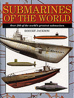 28440 - Jackson, R. - Submarines of the World. Over 280 of the world's greatest submarines