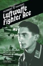 28894 - Hannig, N. - Luftwaffe Fighter Ace. From the Eastern Front to the Defence of the Homeland