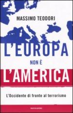 29118 - Teodori, M. - Europa non e' l'America. L'Occidente di fronte al terrorismo (L')