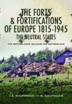 29505 - Kaufmann-Kaufmann, J.E.-H.W. - Forts and Fortifications of Europe 1815-1945: The Neutral States, The Netherlands, Belgium and Switzerland (The)