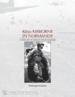 29641 - Francois, D. - 82nd Airborne in Normandy. A History in Period Photographs