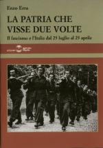 29943 - Erra, E. - Patria che visse due volte. Il fascismo e l'Italia dal 25 luglio al 25 aprile (La)