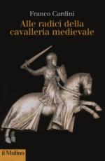 30014 - Cardini, F. - Alle radici della cavalleria medievale