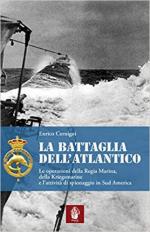 30077 - Cernigoi, E. - Battaglia dell'Atlantico. Le operazioni della Regia Marina, della Kriegsmarine e l'attivita' di spionaggio in Sudamerica (La)