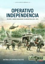 30129 - Sapienza Fracchia, A.L. - Operativo Independencia Vol 1: Armed Insurgency in Argentina 1955-1974 