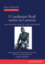 30304 - Ancheschi, E. - Carabinieri Reali contro la Camorra. Una missione speciale negli anni venti