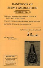 30346 - Intelligence Service,  - Handbook of Enemy Ammunition Pamphlet No 10: German Mines and Ammunition for Guns and Howitzers. Italian Gun and Howitzer Ammunition. Japanese 25 M.M. H.E. Cartridge