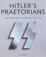 30494 - Ripley, T. - Hitler's Praetorians. The History of the Waffen SS 1925-1945