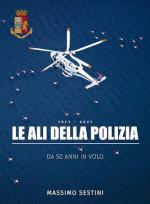 30696 - Sestini, M. - Ali della Polizia 1971-2021. Da 50 anni in volo  (Le)