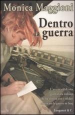 31139 - Maggioni, M. - Dentro la guerra. L'avventura di una giornalista italiana che ha vissuto con i soldati americani la guerra in Iraq
