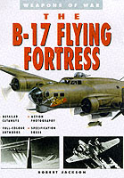 31270 - Jackson, R. - B-17 Flying Fortress. Weapons of War (The)
