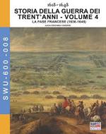 31276 - Cristini, L.S. - Storia della Guerra dei Trent'anni 1618-1648 Vol 4. La fase francese 1636-1648