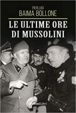 31563 - Baima Bollone, P. - Ultime ore di Mussolini (Le)