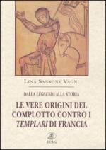 31576 - Sansone Vagni, L. - Vere origini del complotto contro i templari di Francia (Le)