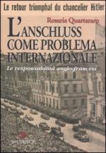 31675 - Quartararo, R. - Anschluss come problema internazionale. Le responsabilita' anglo-francesi (L')