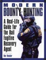 31816 - Venator, R. - Modern Bounty Hunting. A Real-Life Guide for the Bail Fugitive Recovery Agent