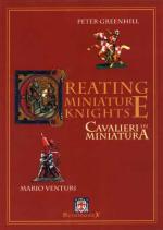 31830 - Greenhill-Venturi, P.-M. - Creating Miniature Knights - Cavalieri in miniatura