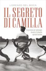 31981 - Del Boca, L. - Segreto di Camilla. Un processo per spionaggio davanti al tribunale speciale fascista (Il)