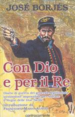 32415 - Borjes, J. - Con Dio e per il Re. Diario di guerra del generale legittimista in missione impossibile per salvare il Regno delle Due Sicilie