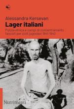 33104 - Kersevan, A. - Lager italiani. Pulizia etnica e campi di concentramento fascisti per civili jugoslavi 1941-1943