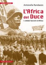 33113 - Randazzo, A. - Africa del Duce. I crimini fascisti in Africa (L')