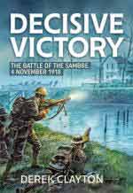 33195 - Clayton, D. - Decisive Victory. The Battle of the Sambre 4 November 1918