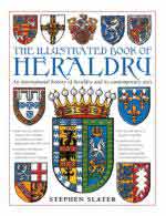 33315 - Slater, S. - Illustrated Book of Heraldry. An International History of Heraldry and Its Contemporary Uses