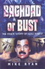 33506 - Ryan, M. - Baghdad or Bust. The Inside Story of Gulf War 2