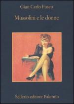 33585 - Fusco, G.C. - Mussolini e le donne