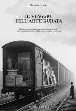 33638 - Candia, S. - Viaggio dell'arte rubata. Ricerca e restituzione delle opere d'arte trafugate durante la seconda guerra mondiale (Il)