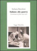 33887 - Bartoloni, S. - Italiane alla guerra. L'assistenza ai feriti 1915-1918