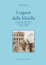 34495 - Serena, M. - Ragazzi della Maiella. Le operazioni della Brigata sul fronte romagnolo 1944-1945 (I)