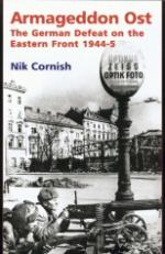 34581 - Cornish, N. - Armageddon Ost. The German Defeat on the Eastern Front 1944-45