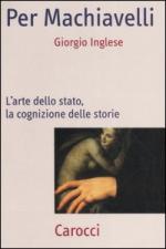 34923 - Inglese, G. - Per Machiavelli. L'arte dello stato, la cognizione delle storie