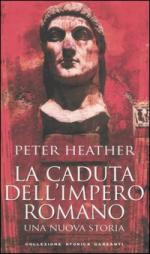 35187 - Heather, P. - Caduta dell'Impero romano. Una nuova Storia (La)