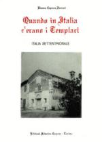 35308 - Capone Ferrari, B. - Quando in Italia c'erano i Templari. Italia settentrionale