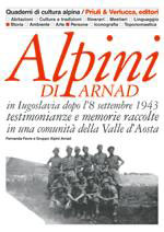 35388 - Favre, F. - Alpini di Arnad in Jugoslavia dopo l'8 settembre 1943. Testimonianze e memorie raccolte in una comunita' della Valle d'Aosta