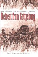35412 - Masterson Brown, K. - Retreat from Gettysburg. Lee, Logistics and the Pennsylvania Campaign