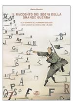 35685 - Mantini, M. - Racconto dei segni della Grande Guerra. Alla scoperta del patrimonio nascosto lungo l'Isonzo da Monfalcone a Plezzo (Il)